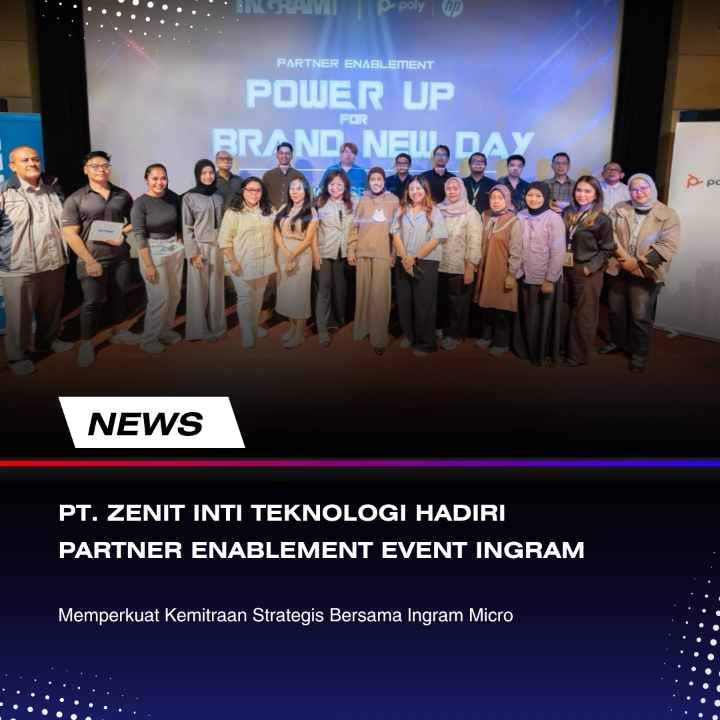 PT Zenit Inti Teknologi Hadiri Ingram Micro Partner Enablement Event “Power Up for a Brand New Day”